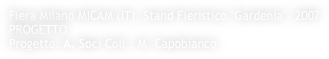 Fiera Milano MICAM (IT), Stand Fieristico "Gardenia"- 2007
PROGETTO
Progetto: A. Soci Coll.: M. Capobianco